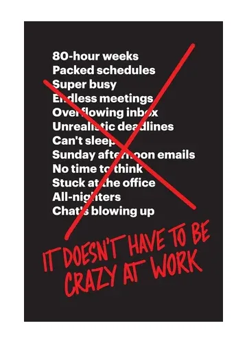 It Doesn't Have to Be Crazy at Work by Jason Fried