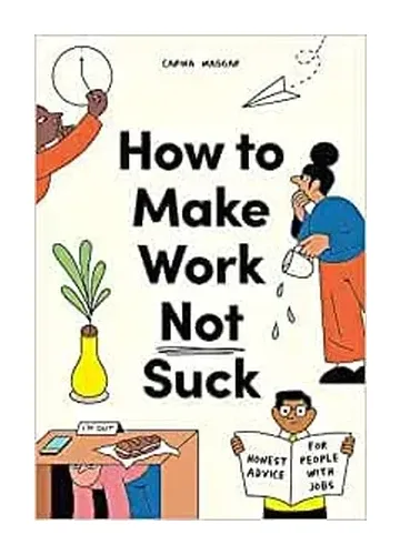 How to Make Work Not Suck by Carina Maggar
