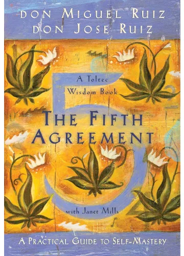 The Fifth Agreement by Don Miguel Ruiz & Don Jose Ruiz
