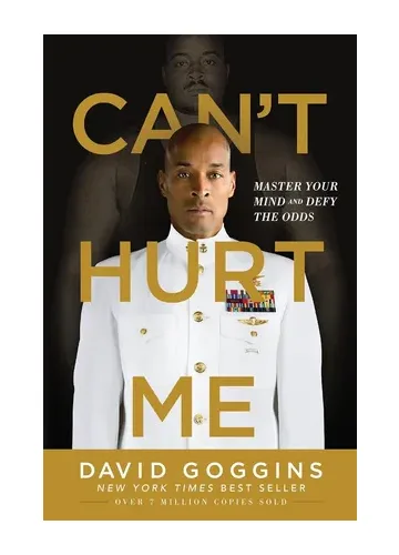 Can't Hurt Me: Master Your Mind and Defy the Odds by David Goggins