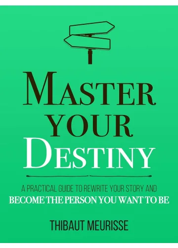 Master Your Destiny by Thibaut Meurisse