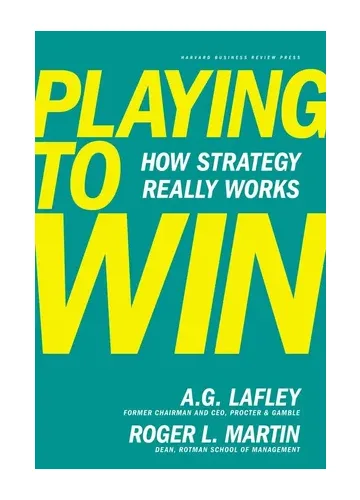 Playing to Win by A.G. Lafley and Roger L. Martin