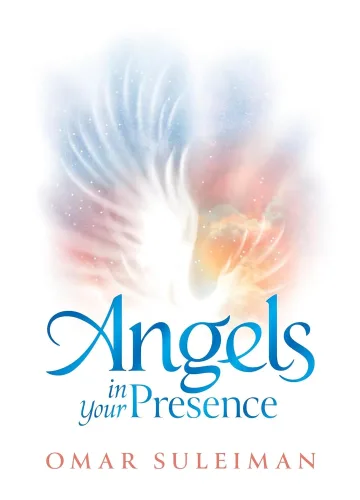 Angels in Your Presence by Omar Suleiman