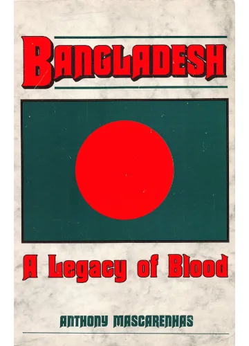 Bangladesh: A Legacy of Blood by Anthony Mascarenhas