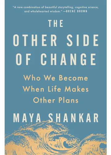 The Other Side of Change by Maya Shankar