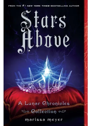 Stars Above: A Lunar Chronicles Collection by Marissa Meyer