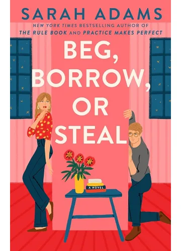 Beg, Borrow, or Steal (When in Rome, #3) by Sarah Adams