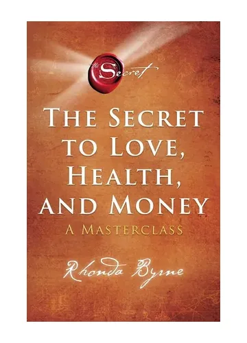 The Secret to Love, Health, and Money by Rhonda Byrne