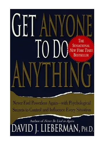 Get Anyone to Do Anything by David J. Lieberman