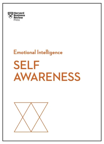 Self-Awareness (HBR Emotional Intelligence Series) by Harvard Business Review, Daniel Goleman, Robert Steven Kaplan, Susan David, Tasha Eurich