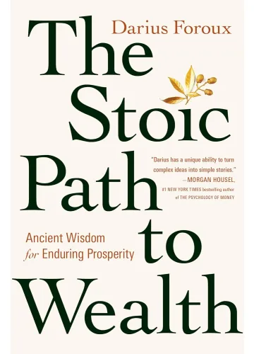 The Stoic Path to Wealth by Darius Foroux