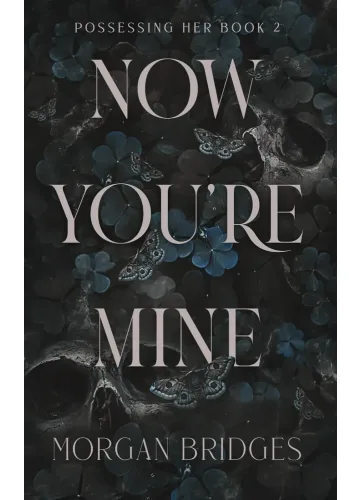 Now You’re Mine by Morgan Bridges