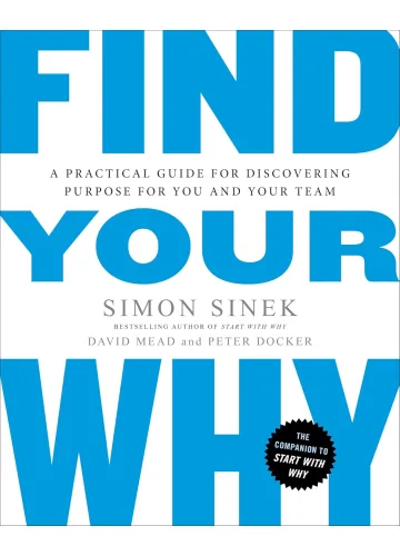 Find Your Why by Simon Sinek, David Mead, Peter Docker