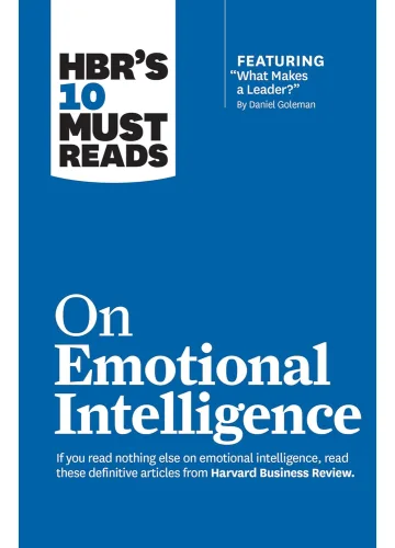 HBR's 10 Must Reads on Emotional Intelligence by Harvard Business Review, Prof Daniel Goleman, Dr Richard E Boyatzis, Annie McKee