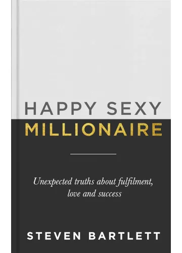 Happy Sexy Millionaire by Steven Bartlett
