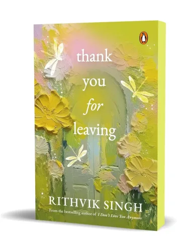 Thank You for Leaving by Rithvik Singh