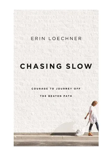 Chasing Slow by Erin Loechner