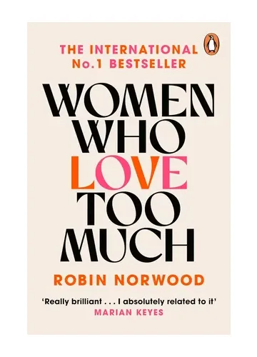 Women Who Love Too Much by Robin Norwood