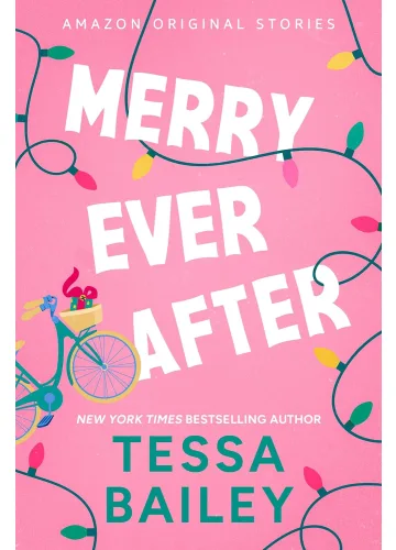 Merry Ever After (Under the Mistletoe Collection, #2) by Tessa Bailey
