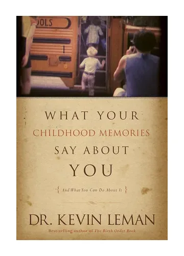 What Your Childhood Memories Say about You by Kevin Leman
