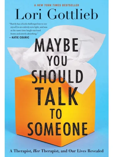 Maybe You Should Talk to Someone by Lori Gottlieb