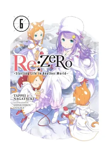 Re:ZERO Vol. 6 (light novel): Starting Life in Another World by Tappei Nagatsuki