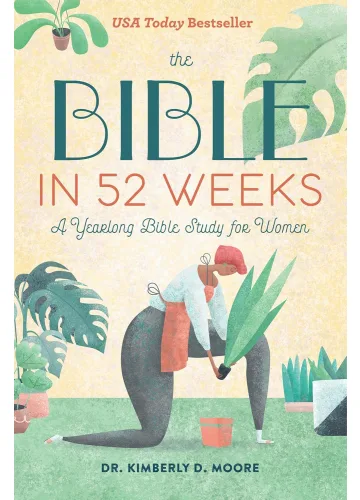 The Bible in 52 Weeks by Kimberly D. Moore