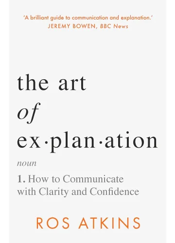 The Art of Explanation by Ros Atkins