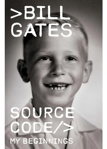 Source Code: My Beginnings by Bill Gates
