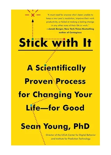 Stick with It: The Science of Lasting Changes by Sean Young