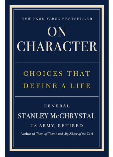 On Character: Choices That Define a Life by General Stanley McChrystal