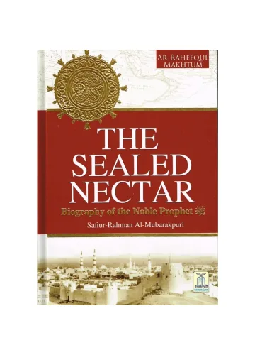 The Sealed Nectar by Safiur-Rahman Al-Mubarkpuri