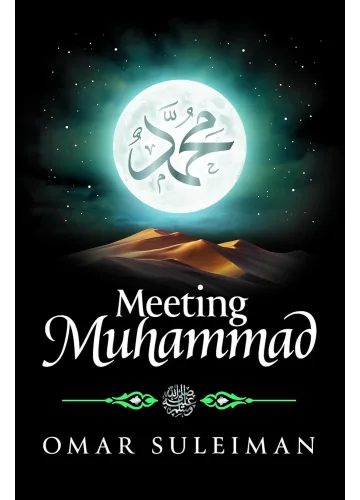 Meeting Muhammad by by Omar Suleiman