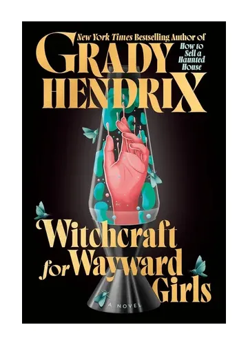 Witchcraft for Wayward Girls by Grady Hendrix