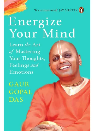 Energize Your Mind by Gaur Gopal Das