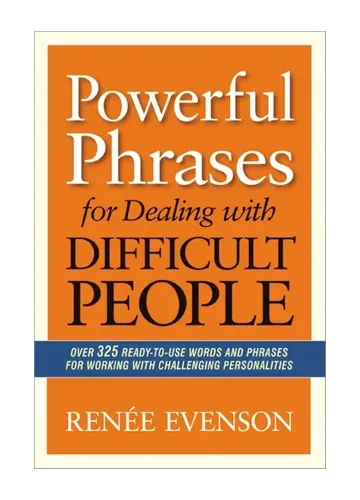 Powerful Phrases for Dealing with Difficult People by Renée Evenson