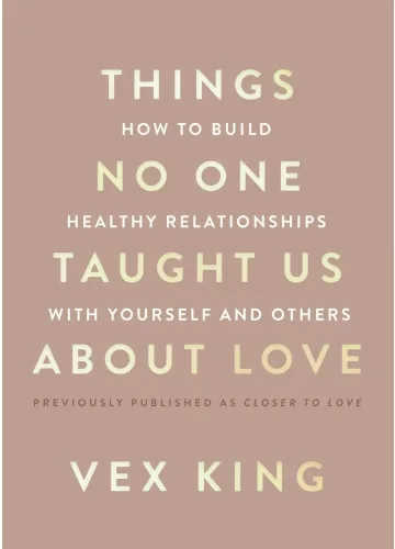 Things No One Taught Us About Love by Vex King