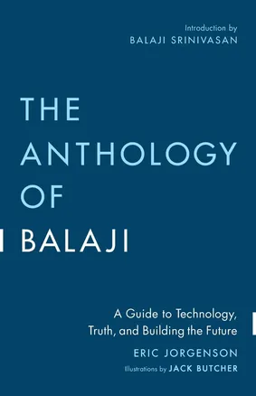 The Anthology of Balaji by Eric Jorgenson