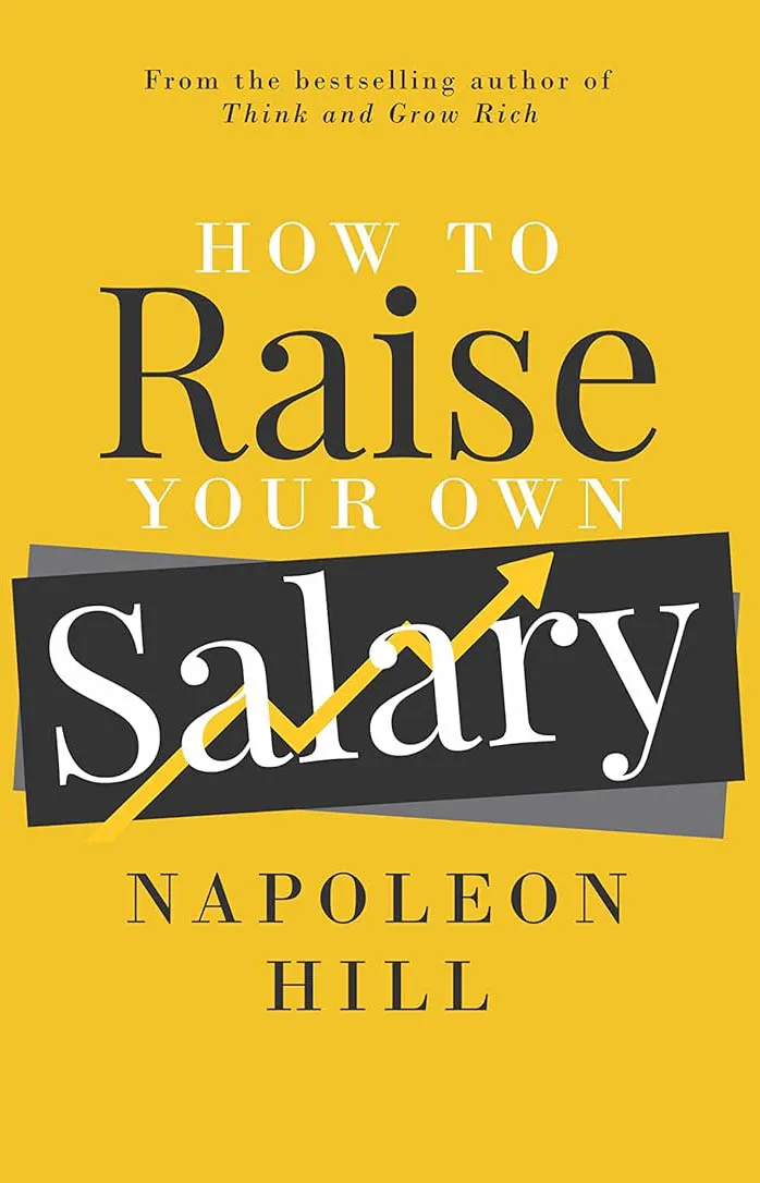 How to Raise Your Own Salary by Napoleon Hill