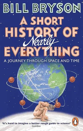 A Short History of Nearly Everything by Bill Bryson