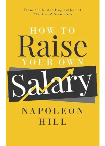 How to Raise Your Own Salary by Napoleon Hill