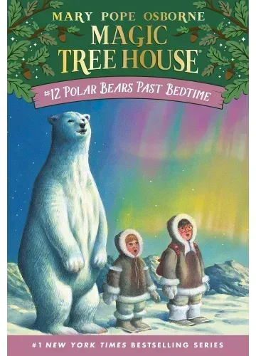 Polar Bears Past Bedtime (Magic Tree House, #12) by Mary Pope Osborne