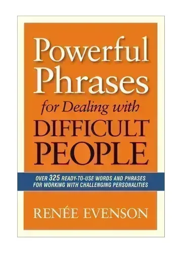 Powerful Phrases for Dealing with Difficult People by Renée Evenson