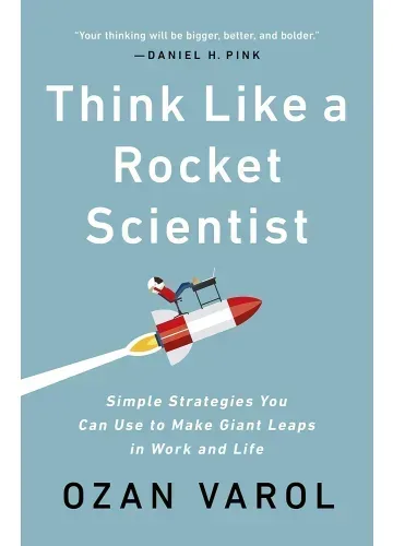 Think Like a Rocket Scientist by Ozan Varol