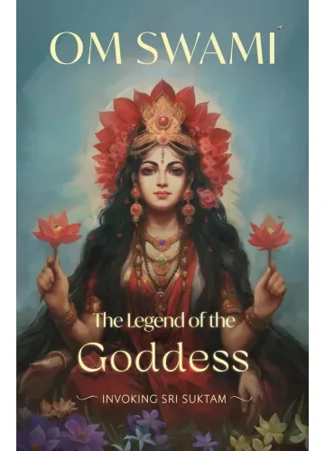 The Legend of the Goddess by Om Swami