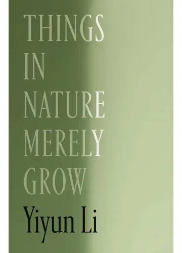 Things in Nature Merely Grow by Yiyun Li