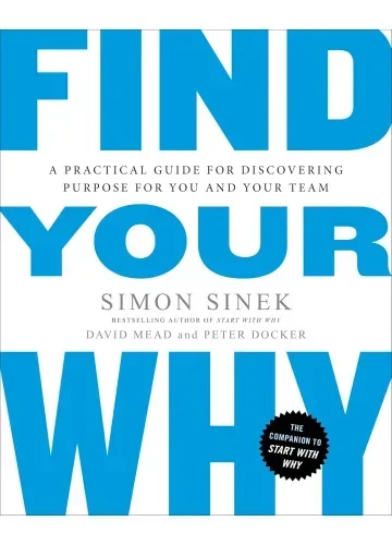 Find Your Why by Simon Sinek, David Mead, Peter Docker