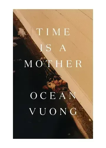 Time Is a Mother by Ocean Vuong