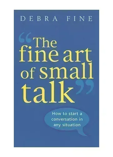 The Fine Art Of Small Talk by Debra Fine