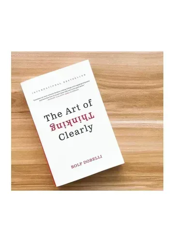 The Art of Thinking Clearly by Rolf Dobelli